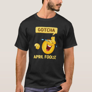 Gotcha Fool's Day  April Fools Prank 2022 T-Shirt