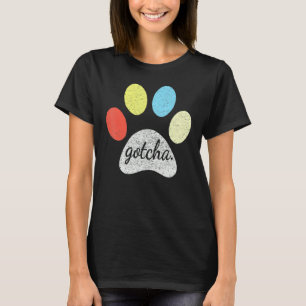 Gotcha For New Dog Owner On Dog Gotcha Day Adopti T-Shirt