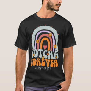Gotcha Forever Adoption Day Groovy Family Kids Fos T-Shirt