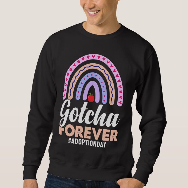 Gotcha Forever Perfect for Celebrating Child Adopt Sweatshirt (Front)