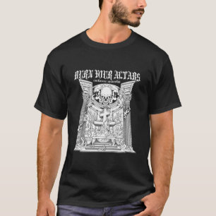 Goth Anti Religion Burn Your Altars Satan Goth Bla T-Shirt
