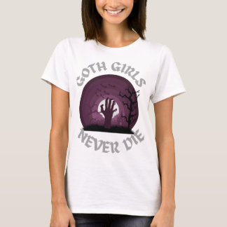 Goth Girls Never Die T-Shirtgoth girls never die T-Shirt