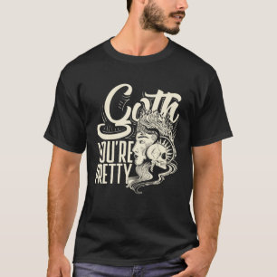 Goth You're Pretty Dark Gothic Pastel Goth T-Shirt