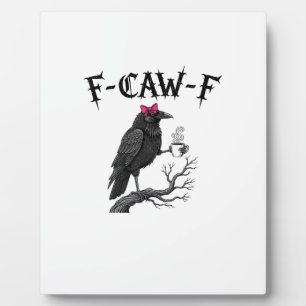 Gothic Crow F-Caw-F Bird Funny Halloween Raven Plaque