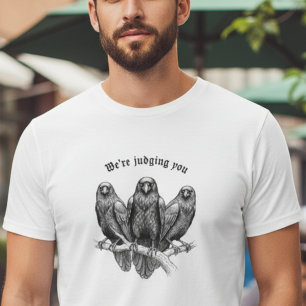 Gothic Crow We're Judging You Sarcastic Gift T-Shirt
