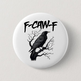 Gothic F-Caw-F Humor Crow Funny Essential Cool Uni 6 Cm Round Badge