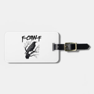 Gothic F-Caw-F Humor Crow Funny Essential Cool Uni Luggage Tag