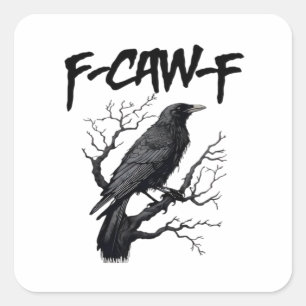 Gothic F-Caw-F Humor Crow Funny Essential Cool Uni Square Sticker