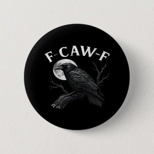 Gothic F-Caw-F Humor Funny Crow 6 Cm Round Badge