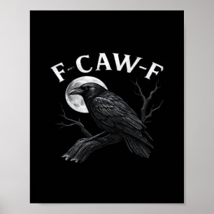 Gothic F-Caw-F Humor Funny Crow Poster