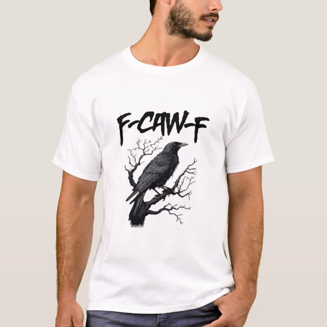 Gothic F-Caw-F Humour Crow Funny Essential Cool Un T-Shirt (Front)
