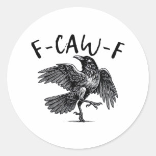 Gothic Funny F-Caw-F Crow Humor Essential Aestheti Classic Round Sticker