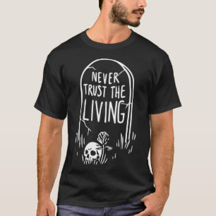 Gothic Tombstone Skull Never Trust The Living T-Shirt