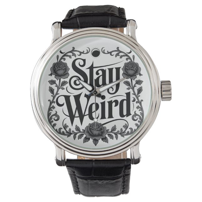 Gothic Typography Graphic "Stay Weird"  Watch (Front)
