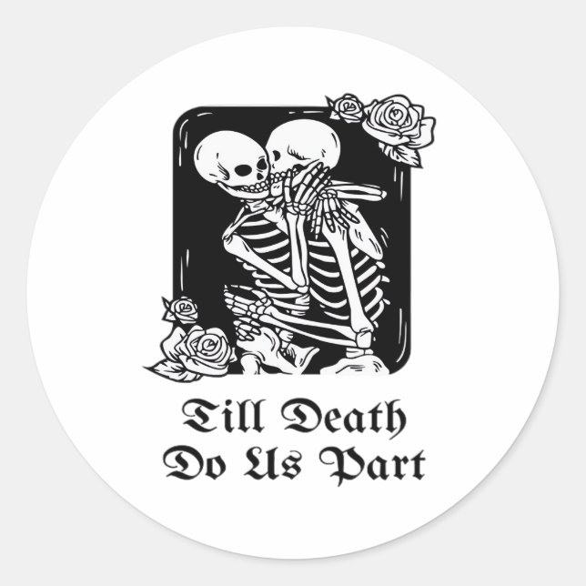 Gothic Valentines Day Till Death Do Us Part Skelet Classic Round Sticker (Front)