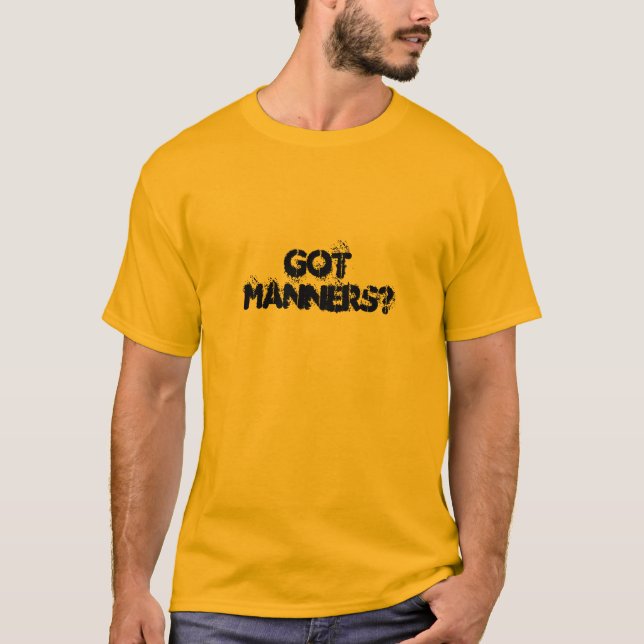 gotmanners? T-Shirt (Front)
