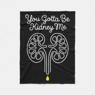 Gotta Be Kidney Dialysis Nurse Nephrology Survivor Fleece Blanket