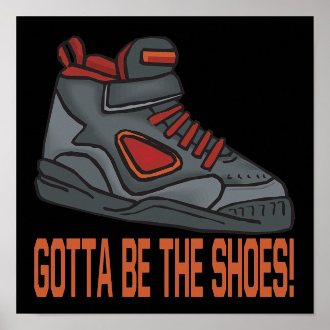Gotta Be The Shoes Poster (Front)