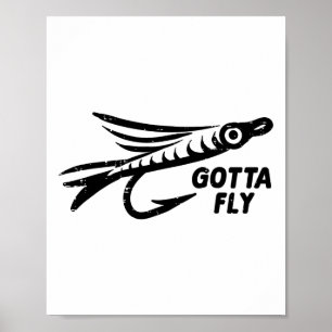 Gotta Fly Fishing Lure It Angling Angler Men Women Poster