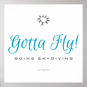Gotta Fly! Going Skydiving Poster