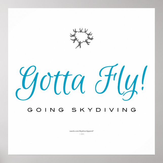 Gotta Fly! Going Skydiving Poster (Front)