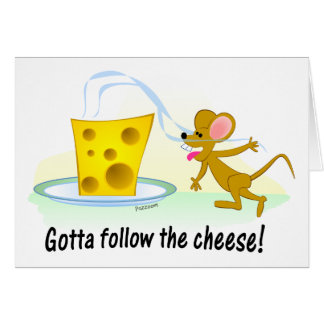 Gotta Follow the Cheese!
