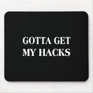 Gotta Get My Hacks Sell Hitting Softll Saying Ling Mouse Mat