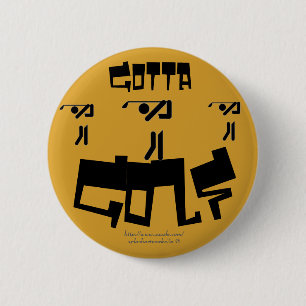 "Gotta Golf!" 6 Cm Round Badge