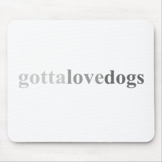 Gotta - "Gotta Love Dogs" Mouse Mat