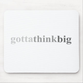 Gotta - "Gotta Think Big" Mouse Mat