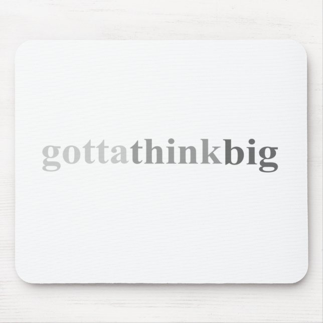 Gotta - "Gotta Think Big" Mouse Mat (Front)