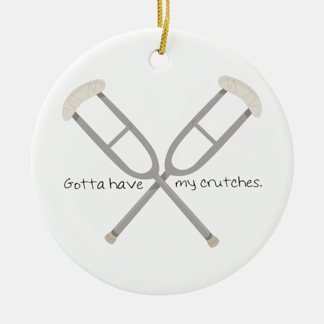 Gotta Have Crutches Ceramic Tree Decoration (Front)