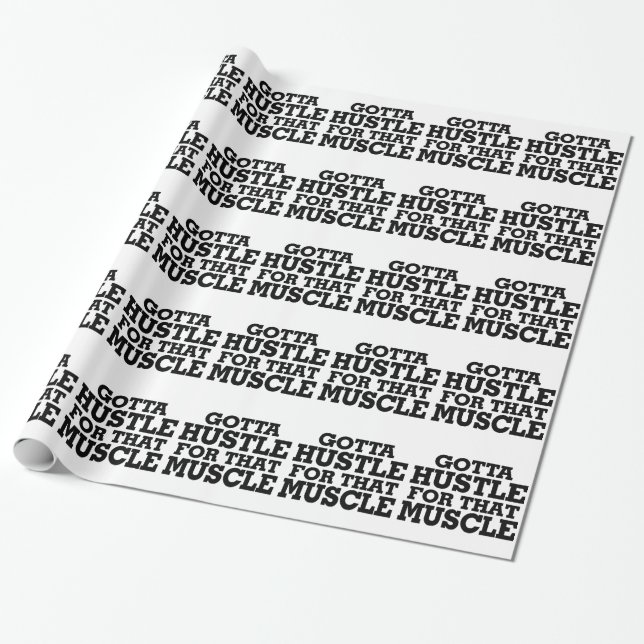 Gotta Hustle For That Muscle Black Wrapping Paper (Unrolled)