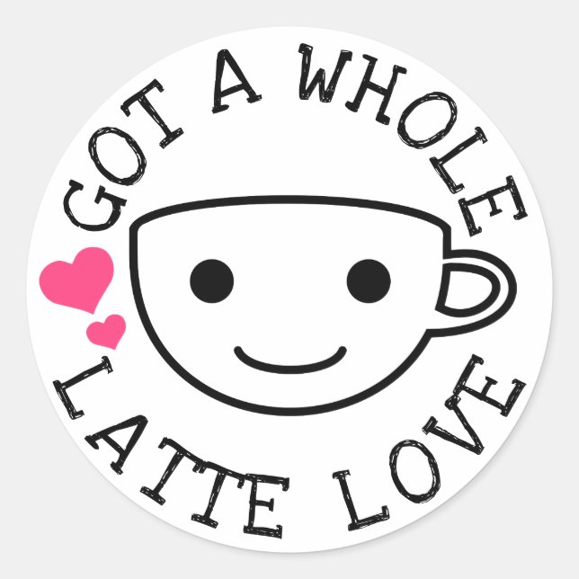 Gotta Latte Love Classic Round Sticker (Front)