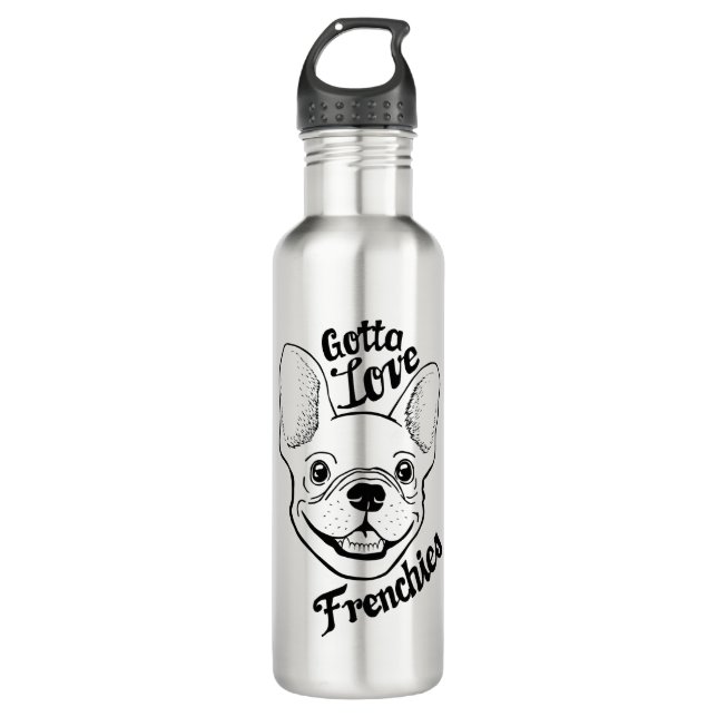 Gotta Love Frenchies Stainless Water Bottle (Front)