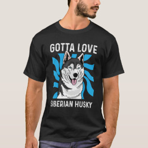Gotta Love Husky Pet Groomer T-Shirt
