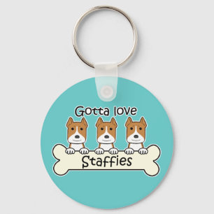 Gotta Love Staffies Key Ring