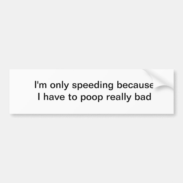 gotta poop bumper sticker (Front)