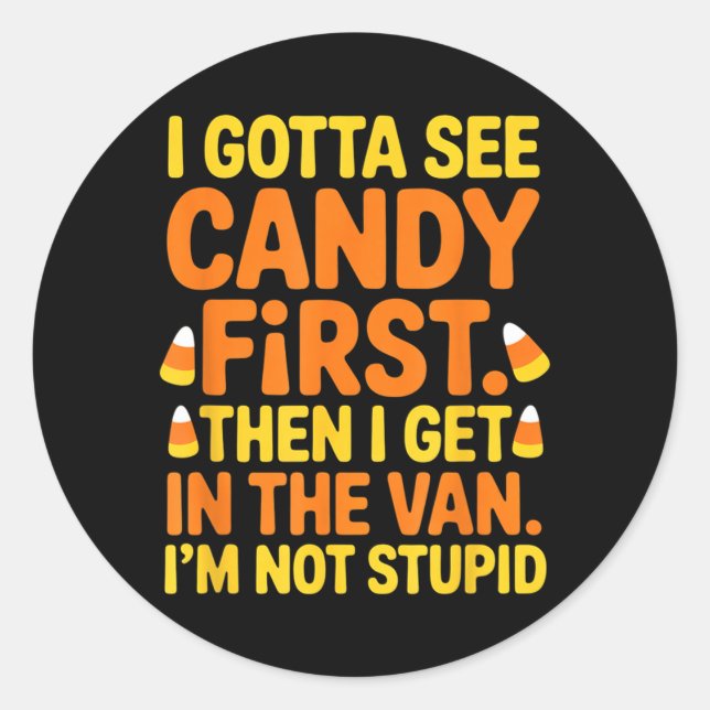 Gotta See Candy First Get in The Van Funny Classic Round Sticker (Front)