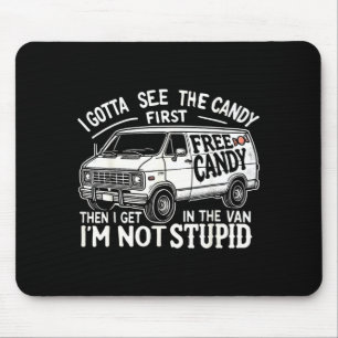 Gotta See The Candy First Not Stupid Halloween Mouse Mat