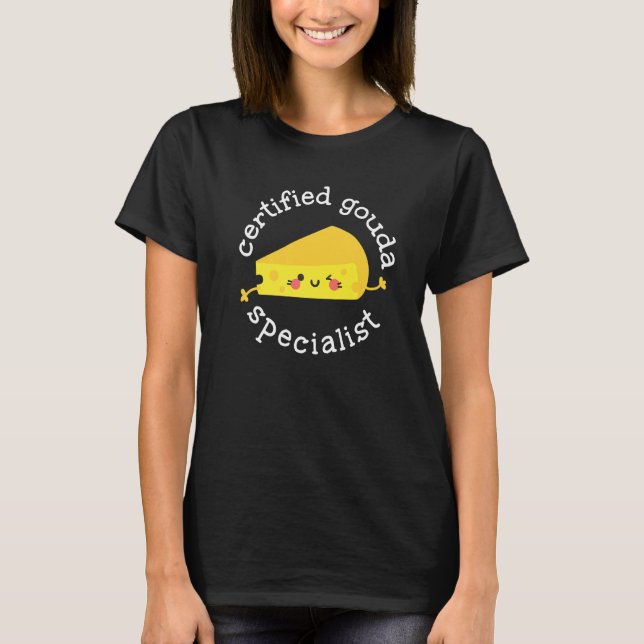 Gouda Cheese Certified Gouda Specialist   T-Shirt (Front)