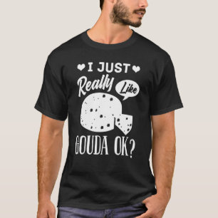 Gouda Cheese Smoked Queso Slices Shredded 4 T-Shirt