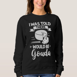 Gouda Cheese Smoked Queso Slices Shredded Sweatshirt