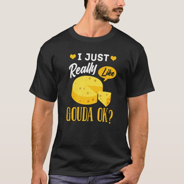 Gouda Cheese Smoked Queso Slices Shredded T-Shirt (Front)
