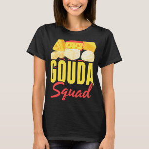Gouda For Gouda Cheese Gouda Enthusiast Dutch Che T-Shirt