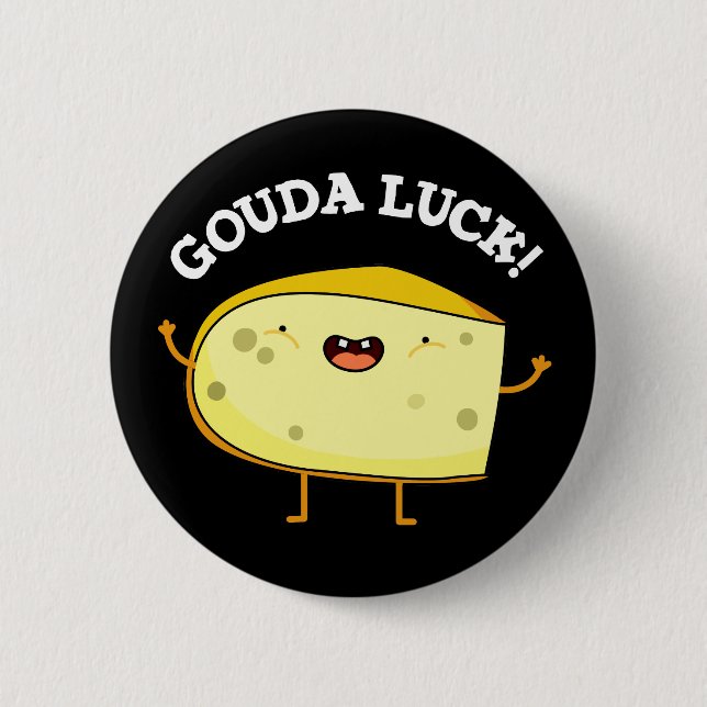 Gouda Luck Funny Cheese Pun Dark BG 6 Cm Round Badge (Front)