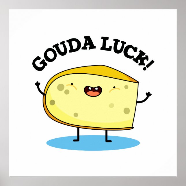 Gouda Luck Funny Cheese Pun Poster (Front)