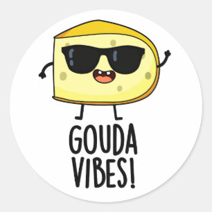 Gouda Vibes Funny Cheese Pun  Classic Round Sticker