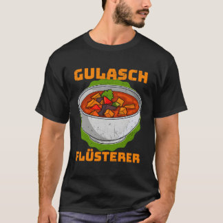 Goulash Hungary National Dishes Hungarian Cuisine  T-Shirt