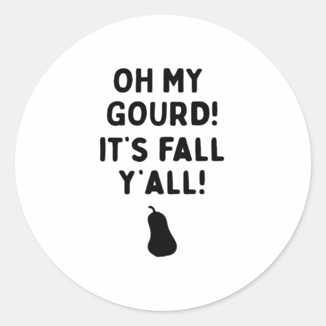 Gourd! It’s Fall Y’all! (HalloweenFall) Classic Round Sticker (Front)